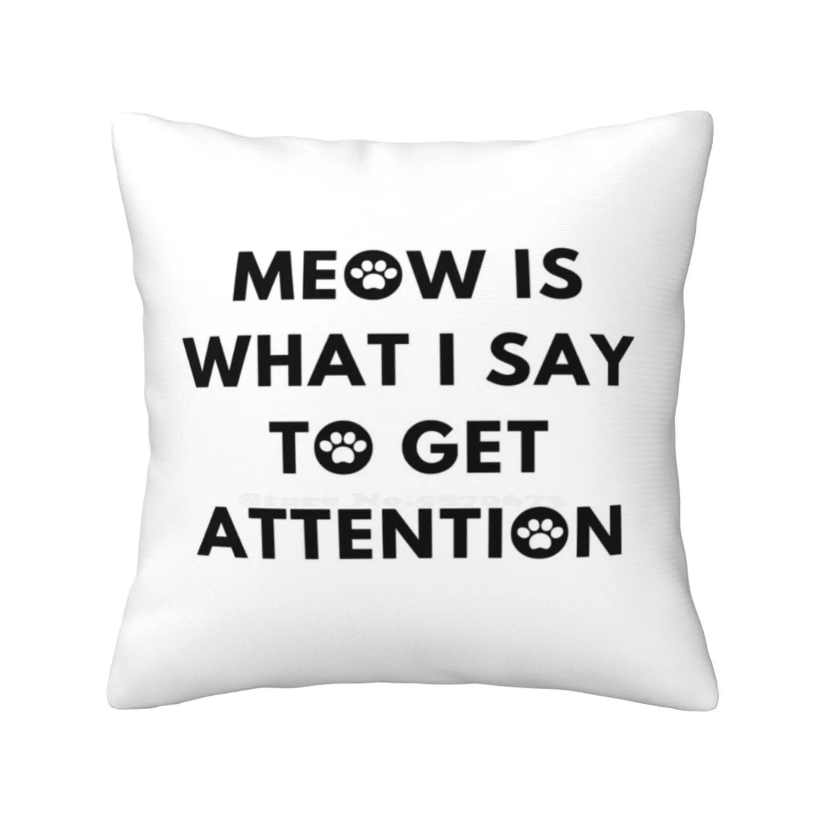 Meow Is What I Say To Get Attention Pillow Cover Hug Pillowcase 4Th July 90 90S Aluminum Angery Angery Kitto Angry Angry Cat No