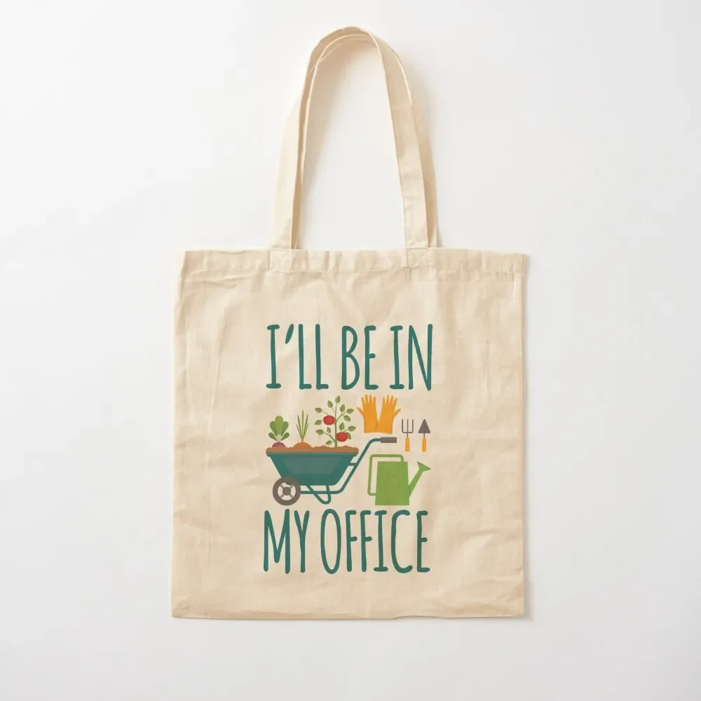 

Funny Gardening Design I'll be in My OFFICE Tote Bag women bag cute men