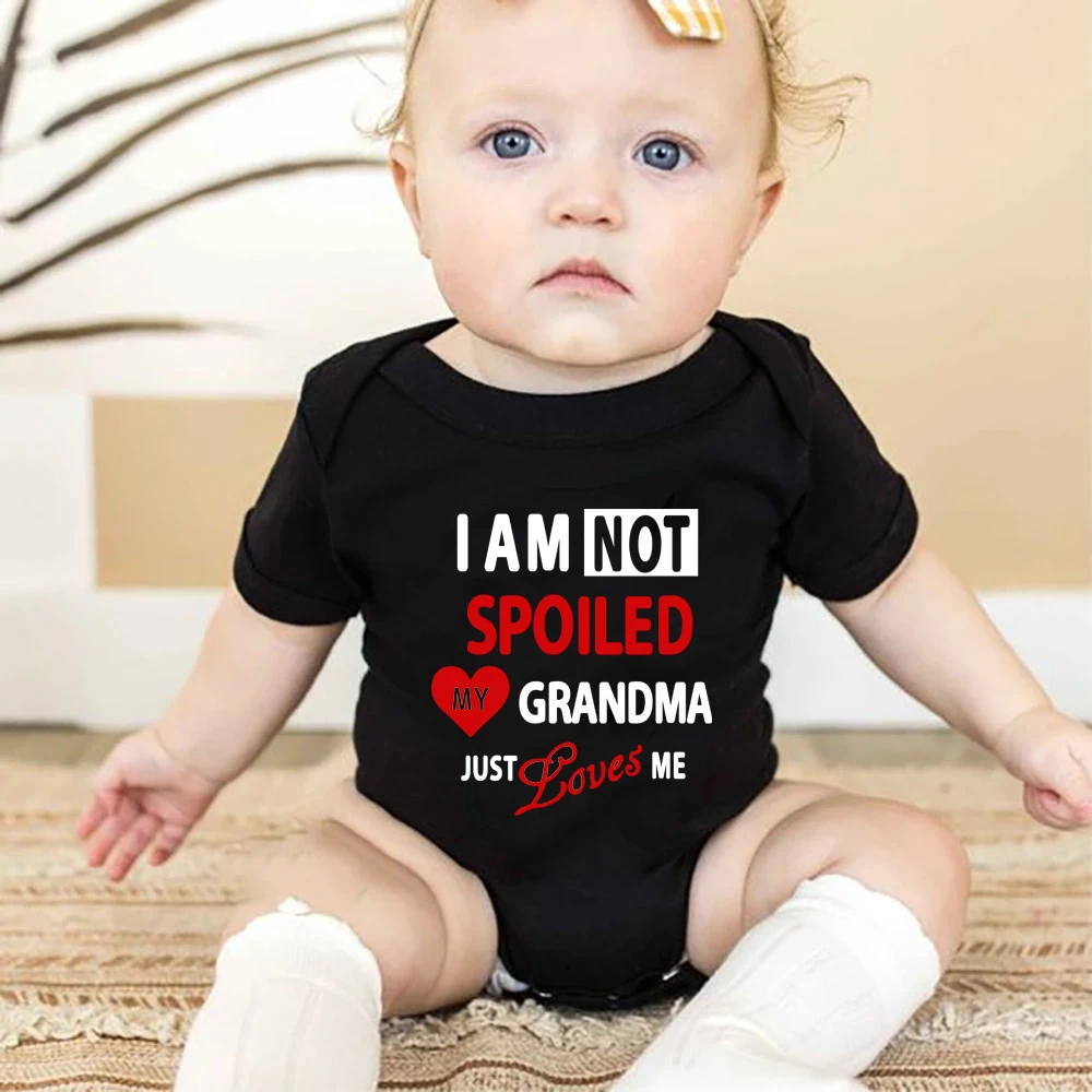 I Am Not Spoiled My Grandma Just Loves Me Print Newborn Baby Bodysuit Clothes Funny Cute Toddler Infant Jumpsuits Outfits