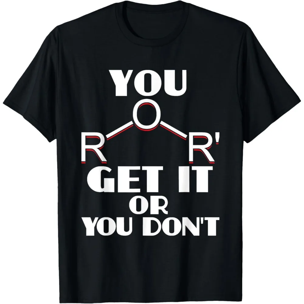 You Ether Get It or You Don't Chemistry Pun Science Teacher T-Shirt Comfortable Personality High Quality Cotton Tops