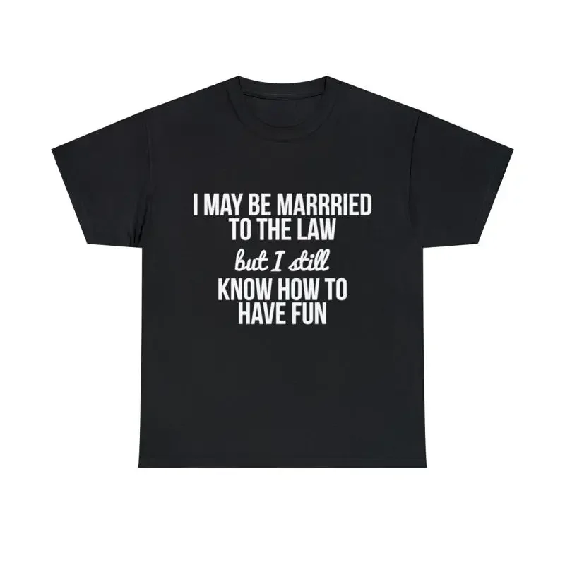 I May Be Married To The Law T Shirt S 5Xl