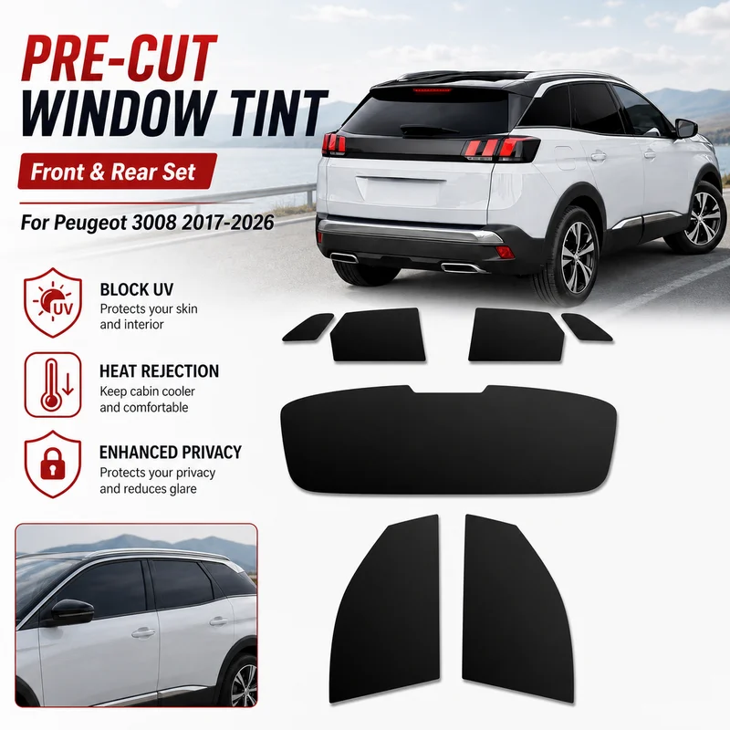Premium Pre-Cut Window Tint For Peugeot 3008 2017-2026 Front & Rear Windows UV Heat Rejection Waterproof Privacy Film