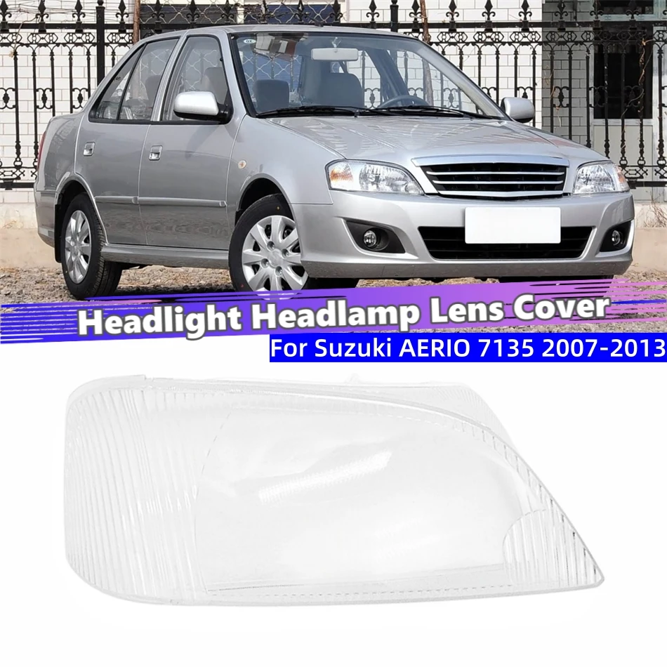 For Suzuki AERIO 7135 2007 2008 2009 2010 2011 2012 2013 Car Front Headlight Lens Cover Front Headlight Cover Glass Lamp Shell