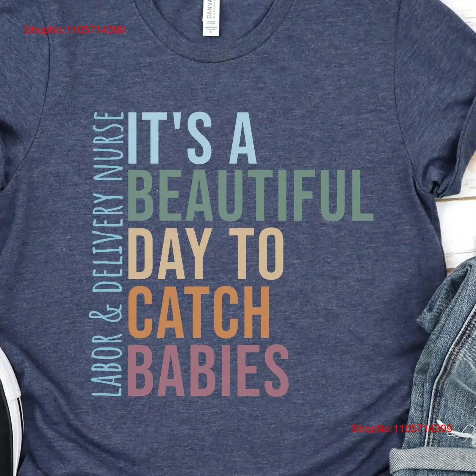It's A Beautiful Day To Catch Babies T Shirt Labor And Delivery Nurse L D Funny New Birthday vintage Washed Stylish Slightly