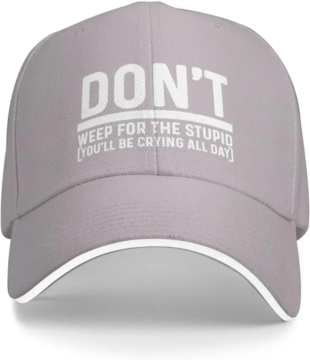 Don't Weep for The Stupids You'll Be Crying All Day Hat for Women Dad Hat Adjustable Cap