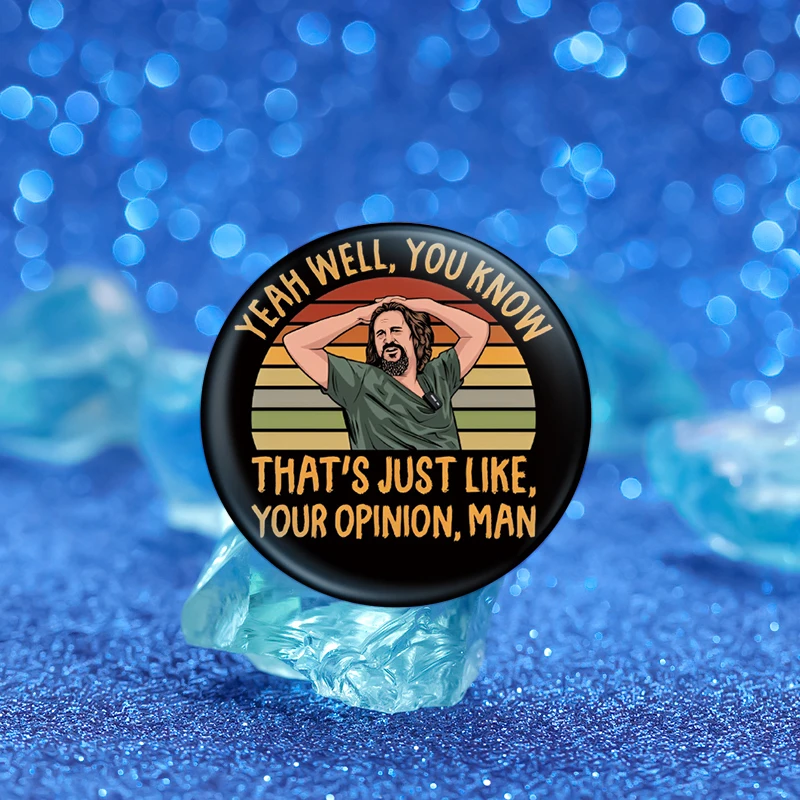 Yeah Well You Know That s Just Like Your Opinion Man Soft Button Pin Retro Metal Brooch Lapel Badges Fashion Jewelry Gift