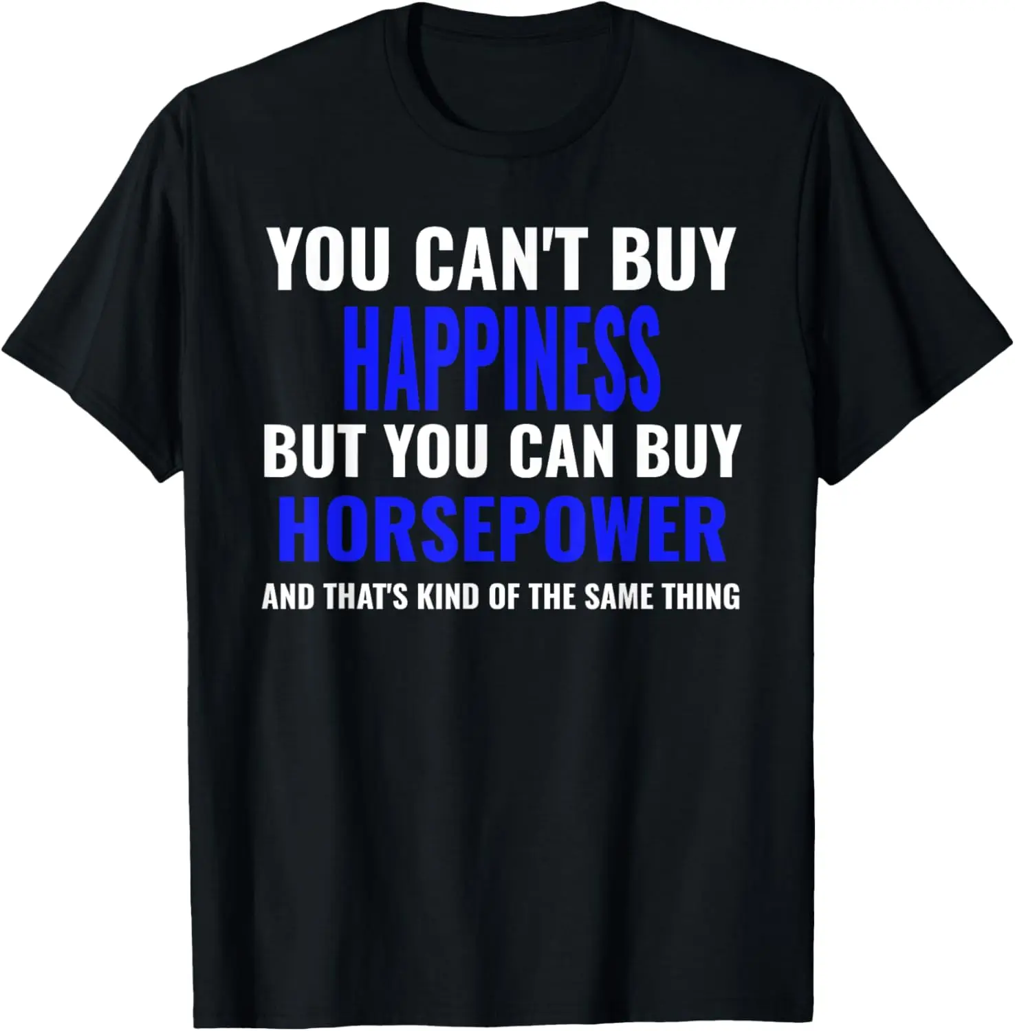 You Can't Buy Happiness But You Can Buy Horsepower Racecar T-Shirt