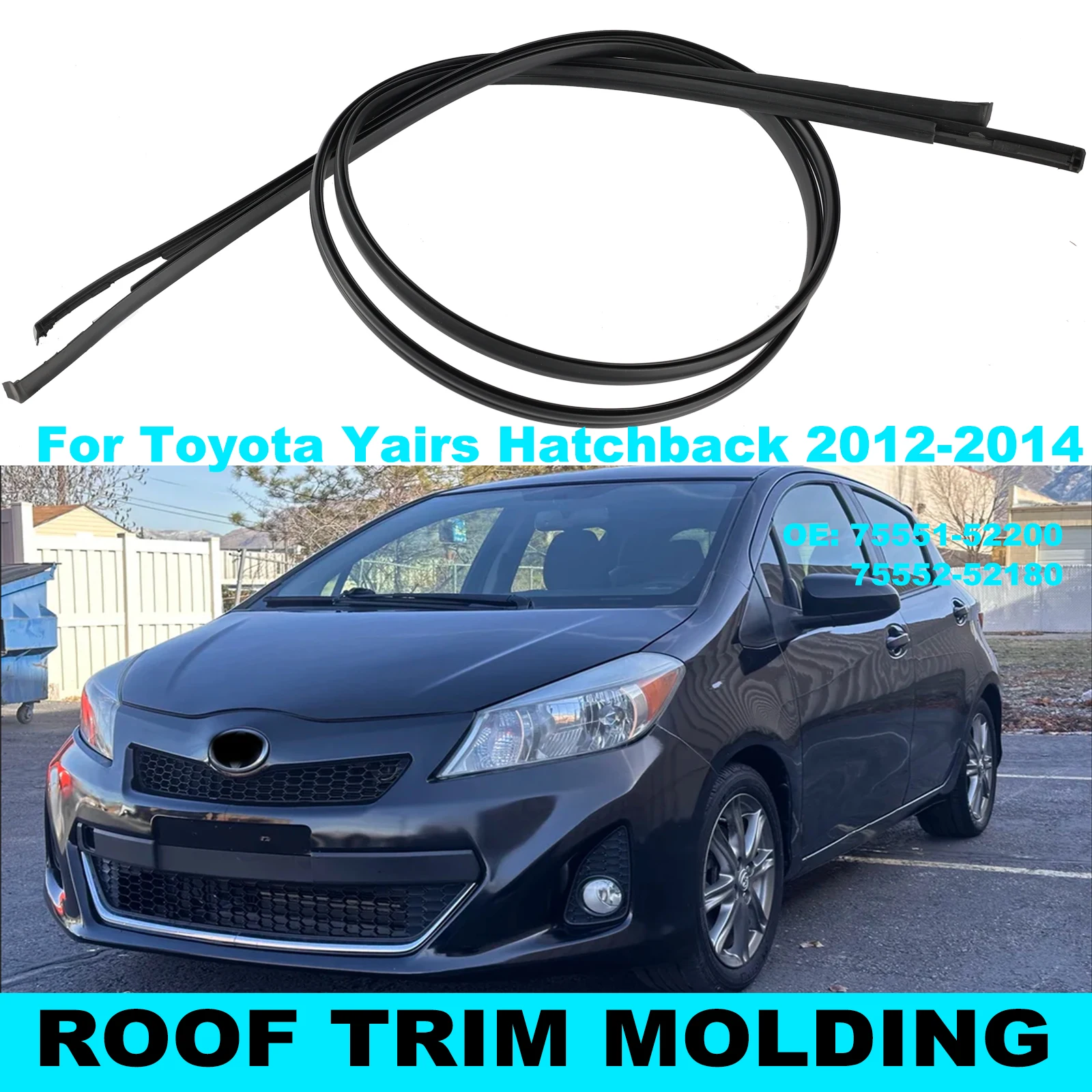 2PCS 75551-52200 75552-52180 For Toyota Yaris Hatchback 2012 2013 2014 Roof Rubber Drip Side Finish Moulding Seal Strip Trim New