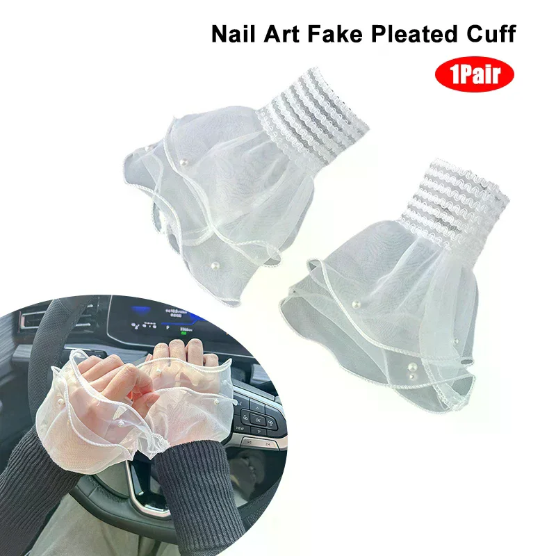 1Pairs Nail For Manicure Salon Art Tulle Photo Glove Fake Pleated Cuff Manicure Photography Props Tips Display Sleeve Fashion