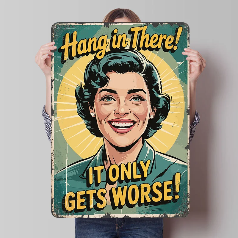 Hang in There! Retro Printed Poster Customized Wall Art Retro Vintage Metal Tin Signs for Room Decoration Bedroom Decorations