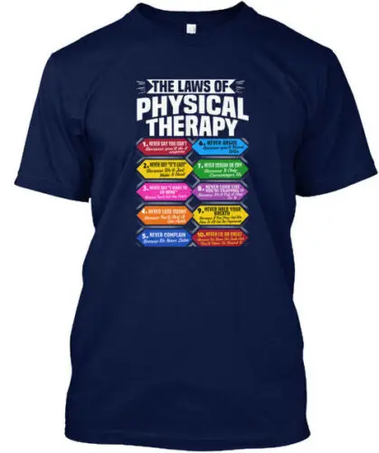 The Laws Of Physical Therapy - T-Shirt Made in the USA Size S to 5XL