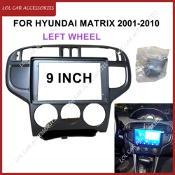 9 Inch For HYUNDAI MATRIX 2001-2010 Car Radio Stereo Android MP5 Player 2 Din Head Unit Fascia Install Panel Casing Frame Cover