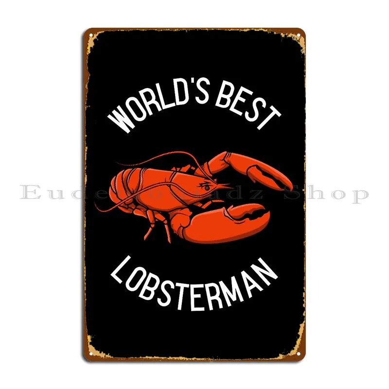 Worlds Best Lobsterman Angler Fisherman Lobster Metal Sign Cinema Sign Plaques Living Room Customized Tin Sign Poster