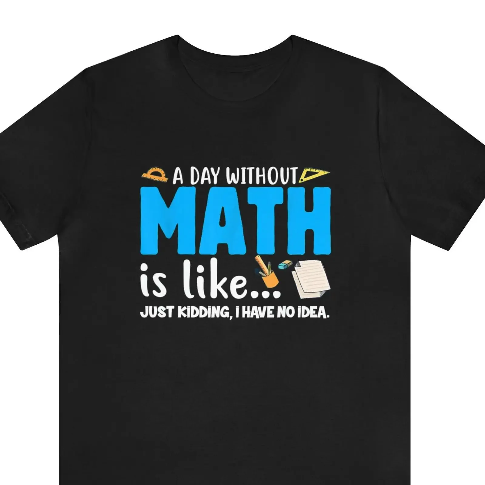 Funny A Day Without Math Quote T Shirt for Teacher Mathematician Mathematics Geek Casual vintage Washed Breathable Slightly