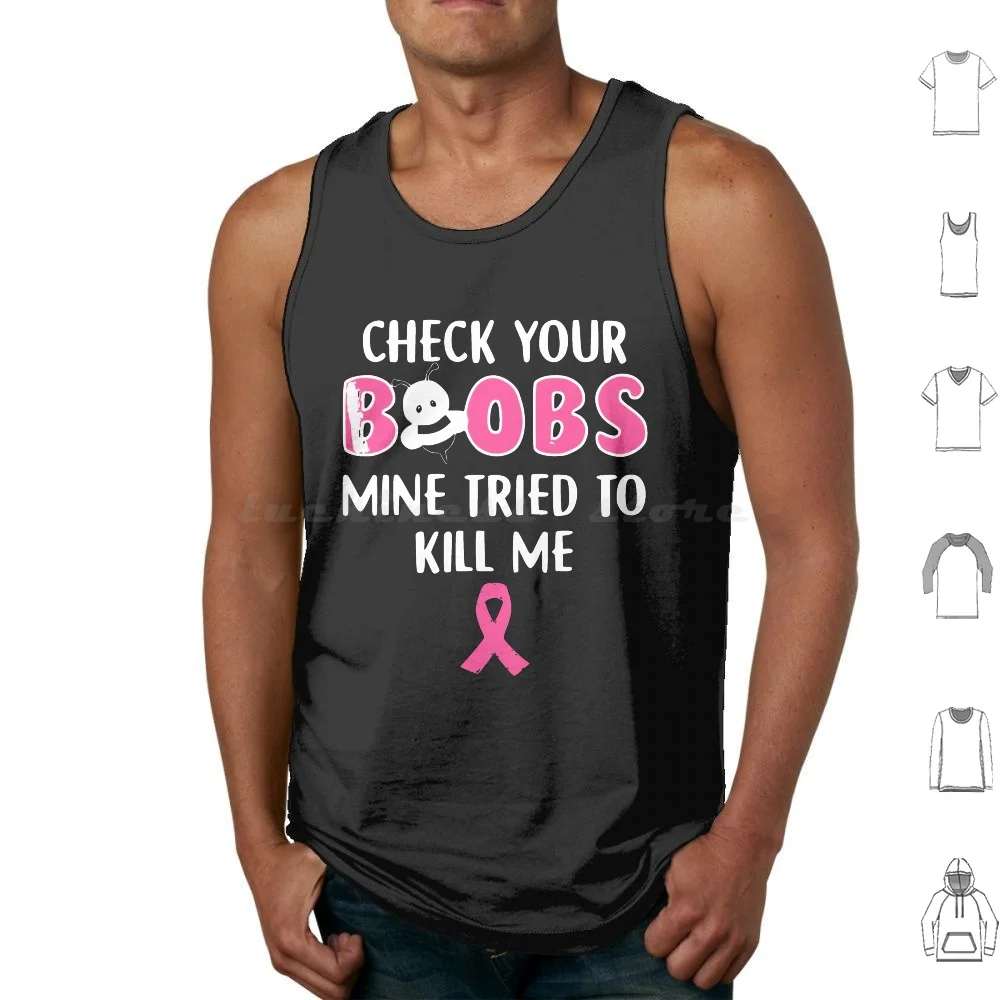 Check Your Boobs Mine Tried To Kill Me Breast Cancer Ribbon Tank Tops Print Cotton Check Your Boobs Mine Tried To