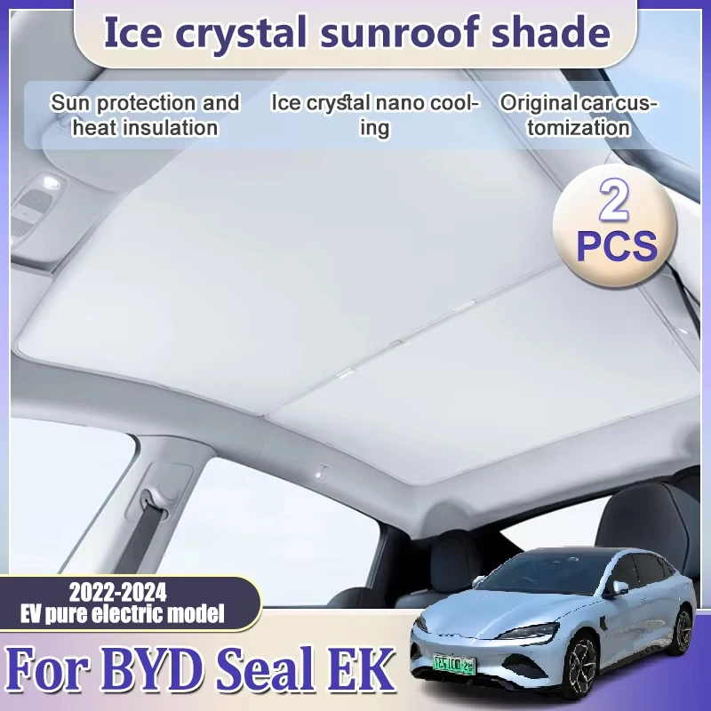 

Upgrade Ice Crystal For BYD Seal EK 2022 2023 2024 2025 Sunroof Sunshade Skylight Heat Visor Car Skylight Front Rear Accessories