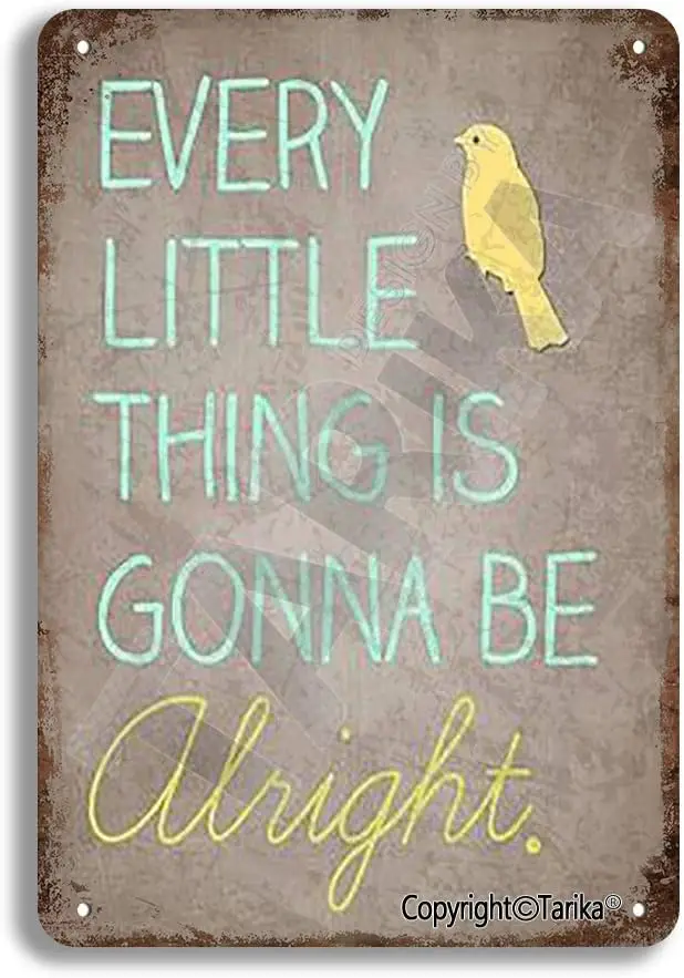 Y1,Tarika Every Little Thing is Gonna Be Alright Metal  Retro Look Decoration Painting Sign for Home Kitchen Bathroom Farm Garde