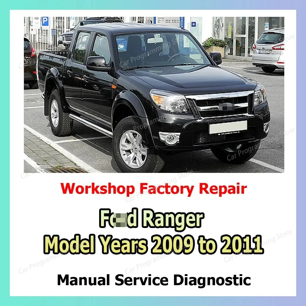 

Для Ford Ranger Model Years 2009–2011, руководство по обслуживанию, обслуживание общих ремонтов, усовершенствованный ремонт, руководство по мастерской
