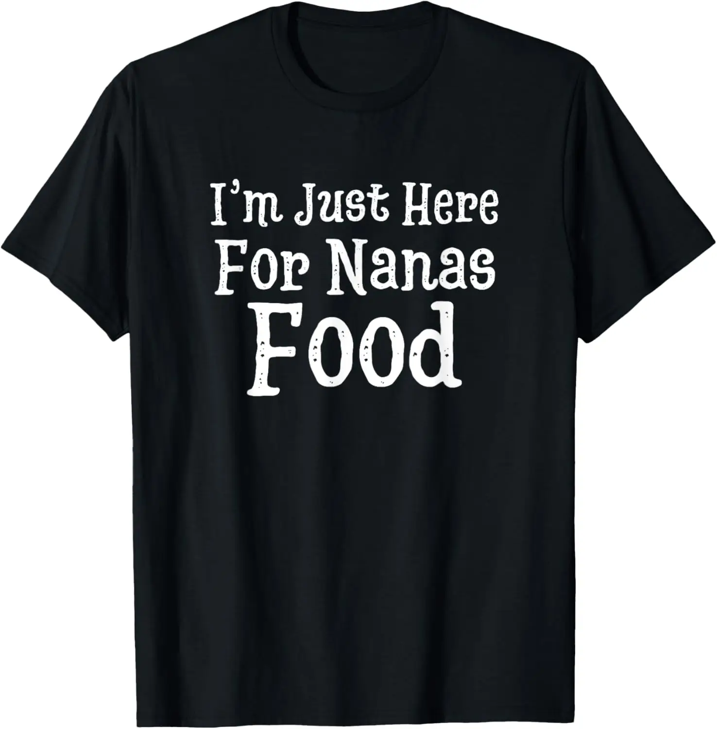 I'm Just Here For Nanas Food Thanksgiving Christmas T-Shirt