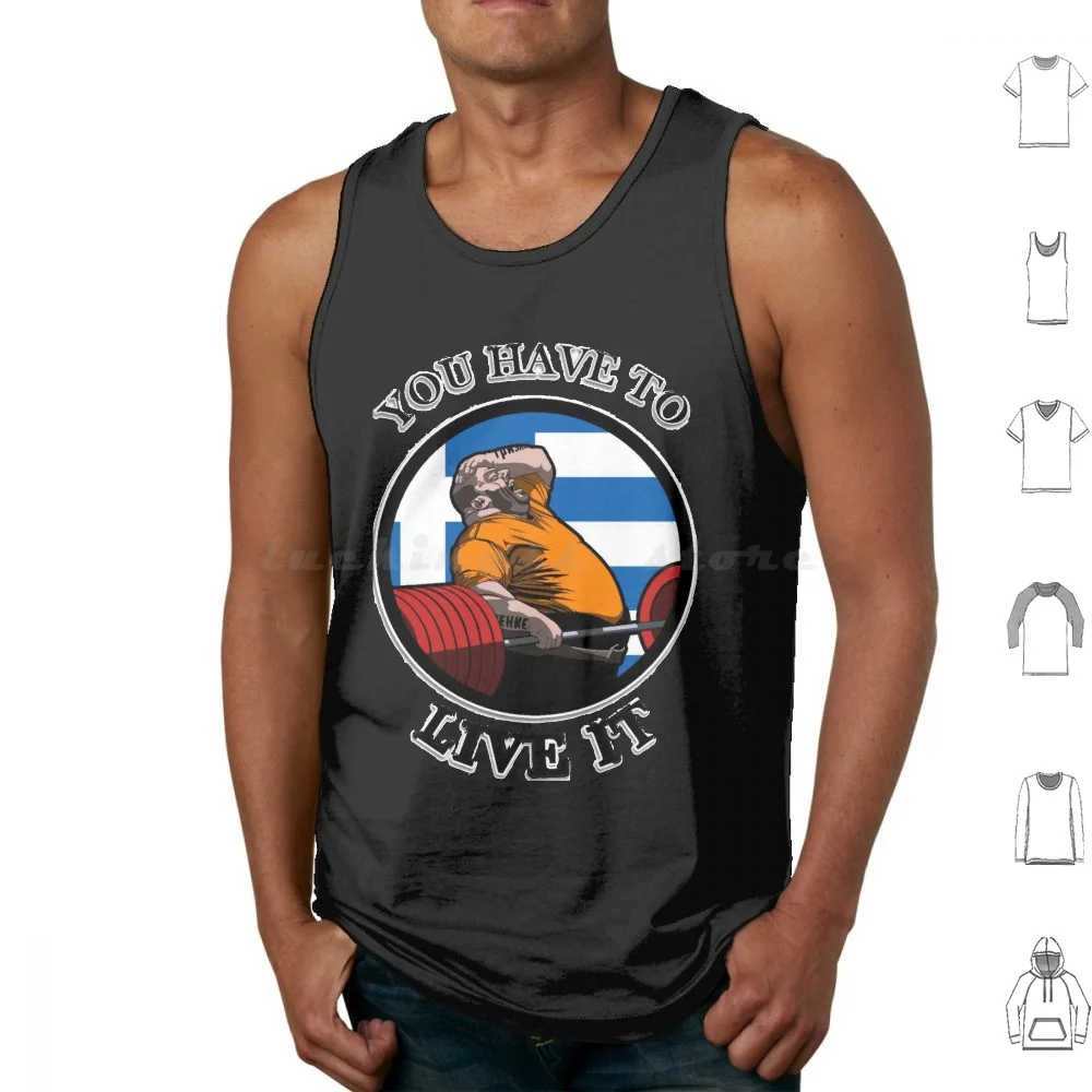 Kyriakos Grizzly You Have To Live It Greece Powerlifting Motivation Tank Tops Print Cotton Kyriakos Kyriakos