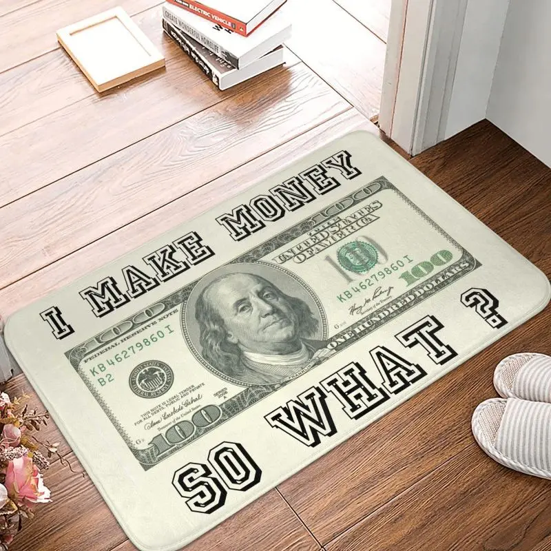 Custom I Make Money So What Doormat Anti-Slip Bathroom Kitchen Mat Toilet Money Dollar Floor Door Entrance Carpet Rug