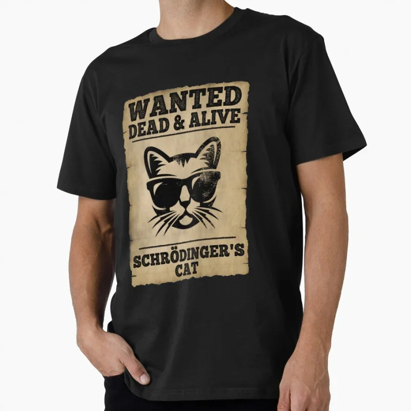 Schrodingers Cat Wanted Dead and Alive Funny Quantum Physics Gift t shirt 100% cotton Print Graphic Clothes All size Tops