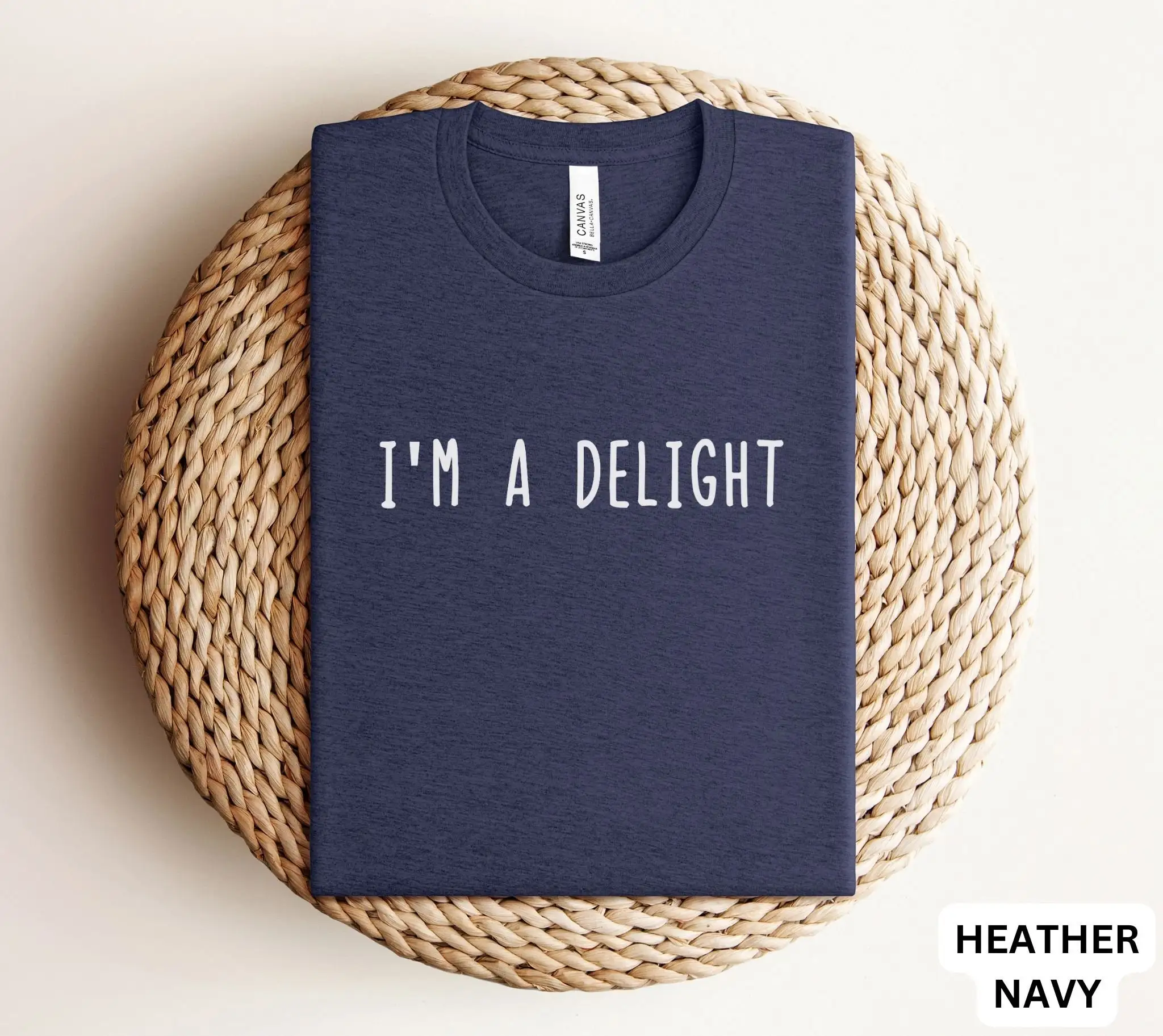 I'M A Delight T Shirt Delightful Funny Self Confident Anxiety Sarcastic Sarcasm Girlfriend