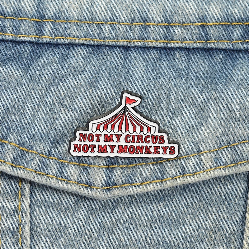Not My Circus Not My Monkeys Emaille-Anstecknadeln, lustige Sprichwort-Broschen, Anstecknadeln, lustige Sprüche, Schmuck, Geschenk für Freunde