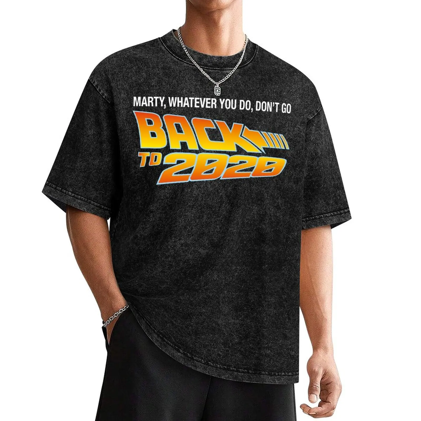 

MARTY WHATEVER YOU DO DON'T GO BACK TO 2020 T-Shirt summer top Short sleeve tee valentines boutique clothes sweat shirts, men