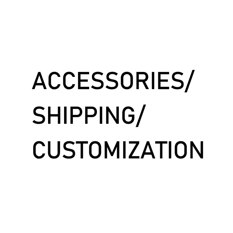 Accessories/shipping/Customization, Please Consult Customer Service