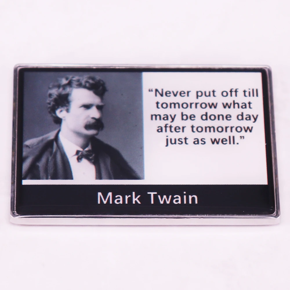 Never put off till tomorrow what may be done day after tomorrow just as well Mark Twain Inspirational Quotes Saying Refrigerator