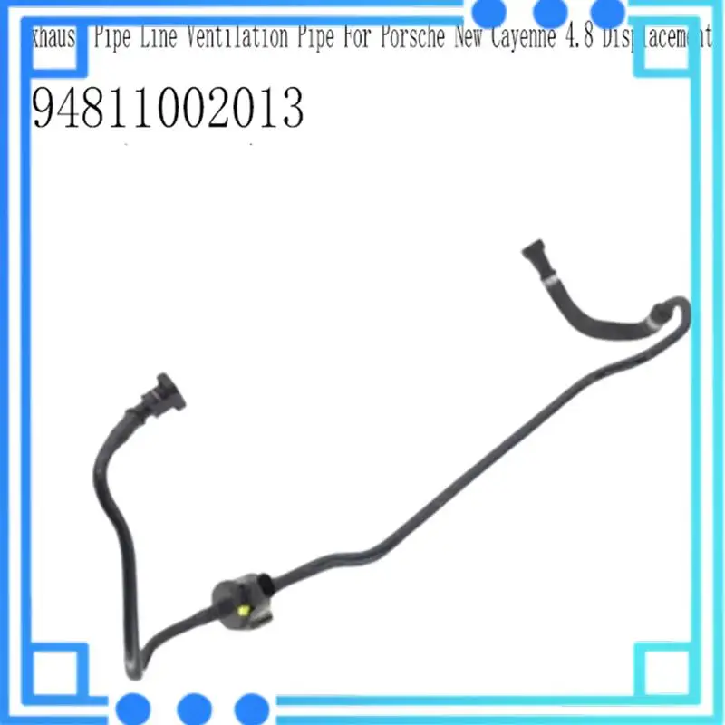 

Exhaust Pipe Line 94811002013 Ventilation Pipe Forporsche New Cayenne Brake Vacuum Pipe Exhaust Pipe Forporsche Cayenne