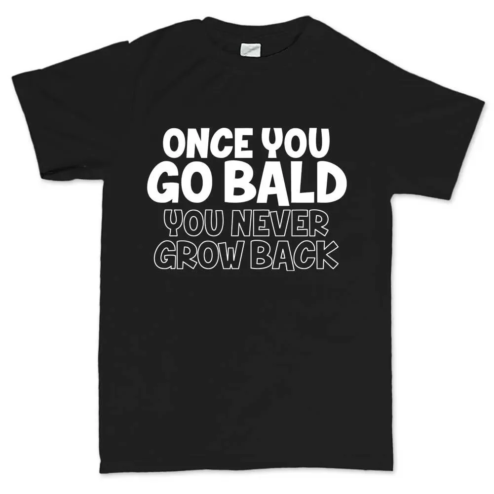 Once You Go Bald Funny Fathers For Dad Grandad Mens T Shirt Top R887