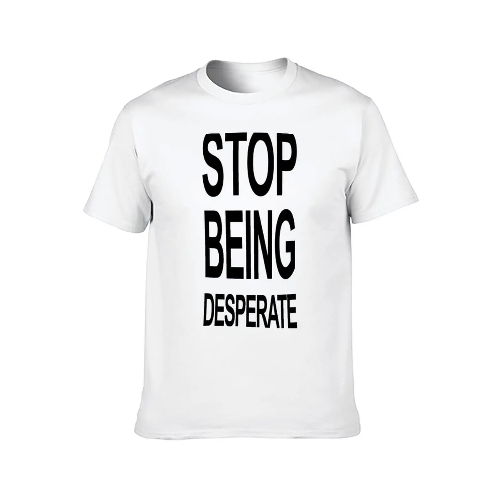 تي شيرت Stop Being Desperate تي شيرت قطن 100% تي شيرت رجالي جرافيك أساسي تي شيرت تي شيرت #2