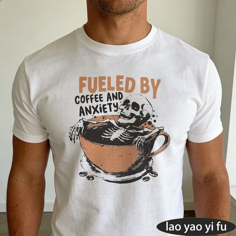 Fueled By Coffee And Anxiety Skeleton Coffee Cup Men Summer Cotton T Shirt Grunge Relatable Humor Graphic Short Sleeve Garment