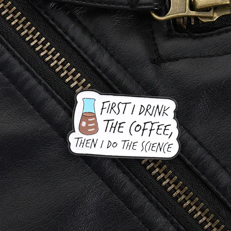 Science Coffee Enamel Pin First I Drink Coffee Then I Do The Science Cute Lab Brooch for Chemists Biologists Students