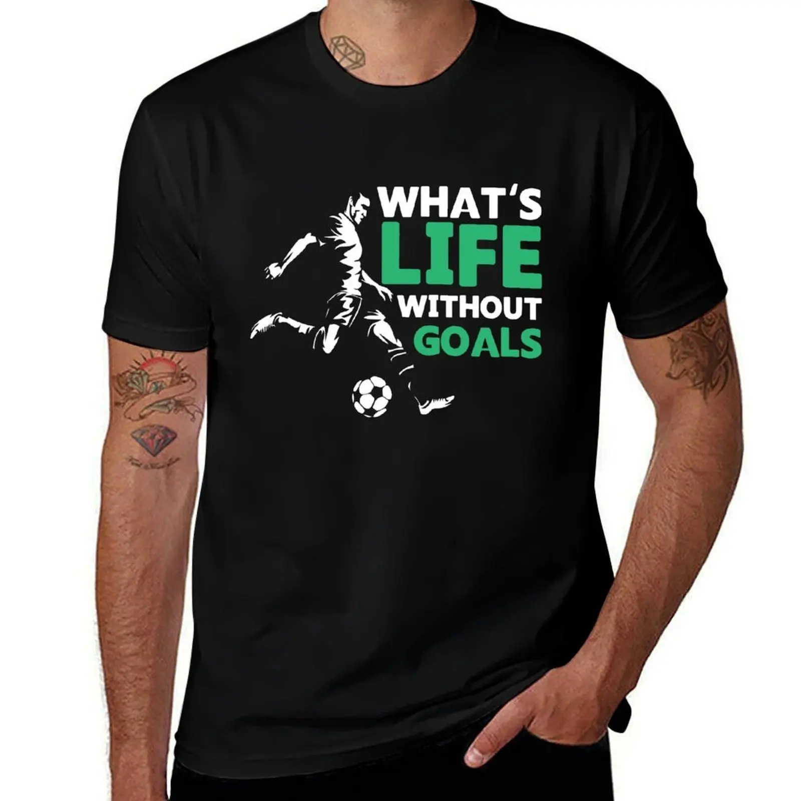 

what's life without goals T-Shirt man t shirt summer man graphic t shirt T-Shirt