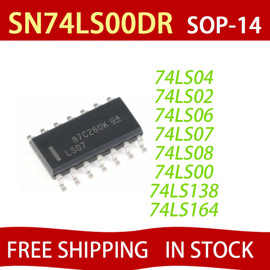 10PCS SN74LS00DR SOP-14 SN74LS02D 74LS00 SOP14 SN74LS02DR SN74LS06DR SN74LS04DR SN74LS08DR SN74LS138DR SB74LS164DR