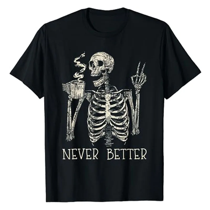 Never Better Skeleton Drinking Coffee Halloween Party Costume T-Shirt Gifts Skull Print Coffee Lover Life Style Graphic Tee Tops