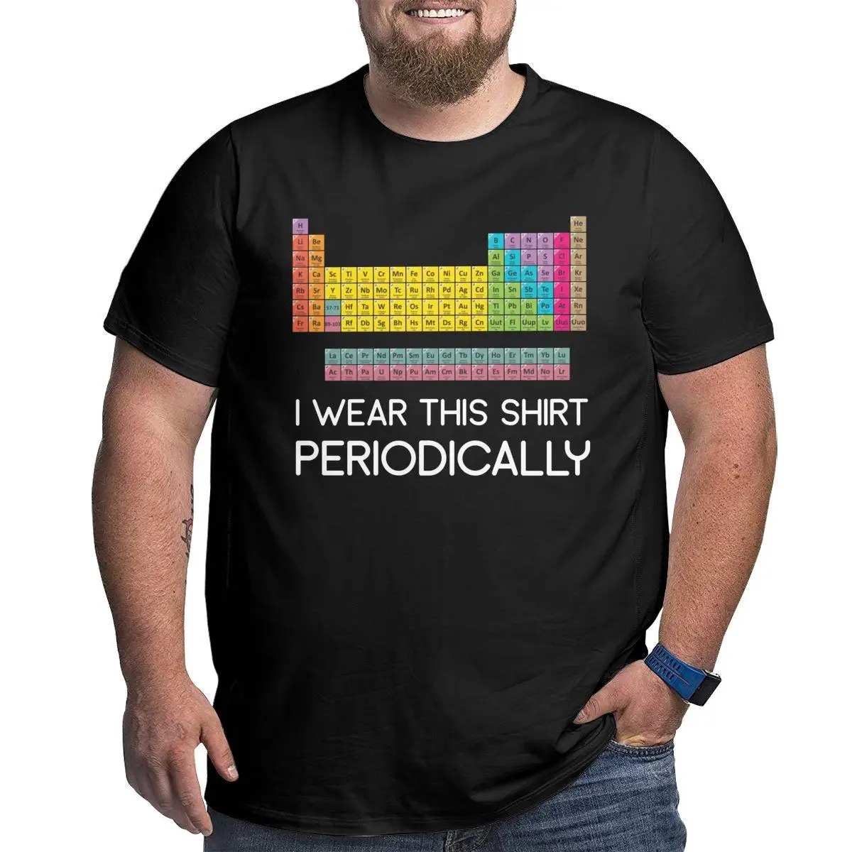 Men Nerd I Wear This Shirt Periodically T Shirt Periodic Table Of Elements Clothes Big Tall Tee Shirt Big Size 5XL 6XL T-Shirts