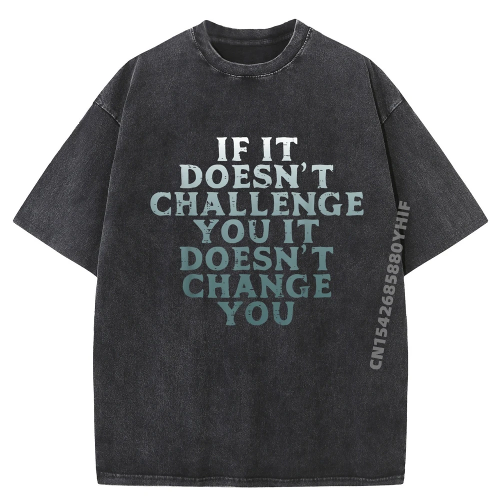 

Gym If It Doesnt Challenge You Workout Motivation Men Women Graphic T Shirts Men Oversized Washed Shirts For Men