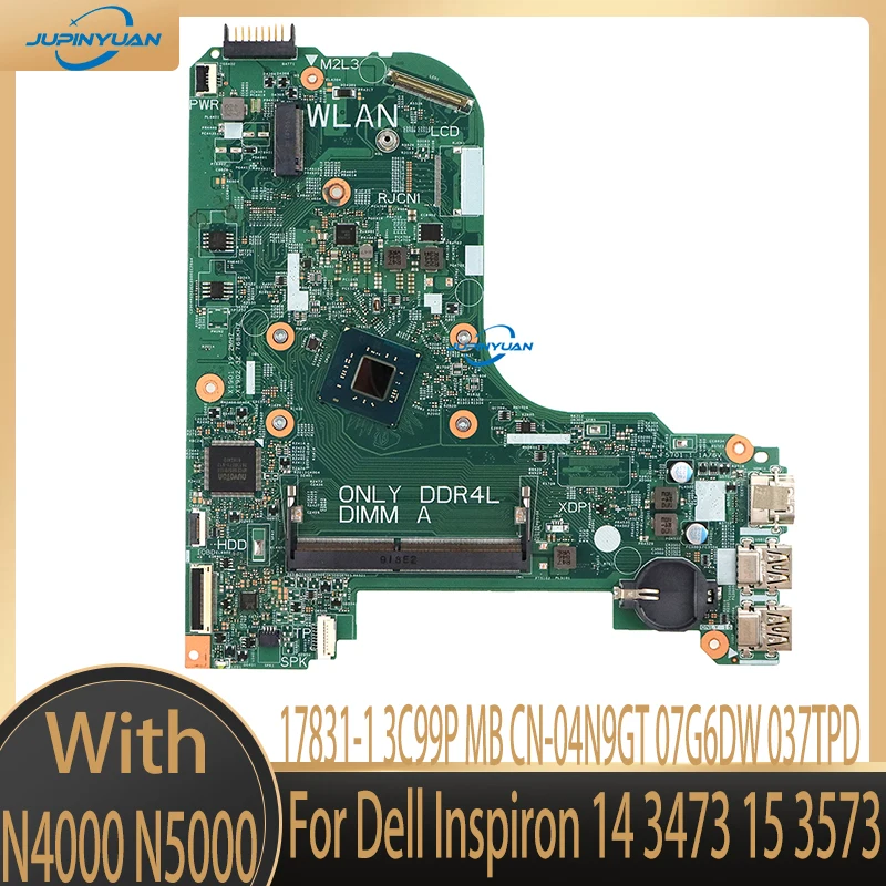 

For Dell Inspiron 14 3473 15 3573 Laptop Motherboard With Intel N4000 N5000 CPU DDR4 17831-1 3C99P MB CN-04N9GT 07G6DW 037TPD