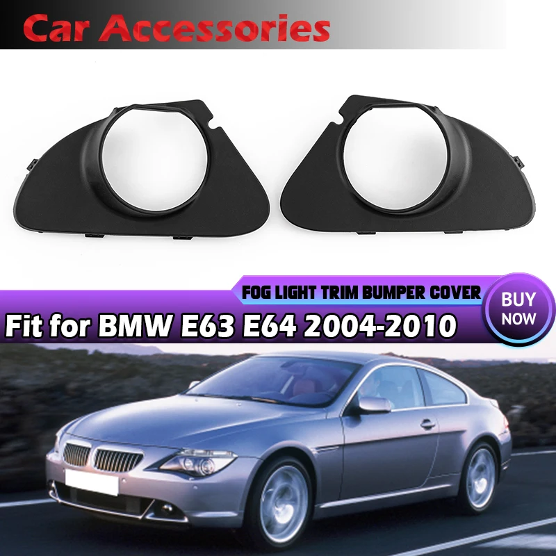 

1 Pair BMW For BMW 6 Series E63 E64 04-10 Car styling Front Bumper Car Fog Light Covers Frame Surround Black