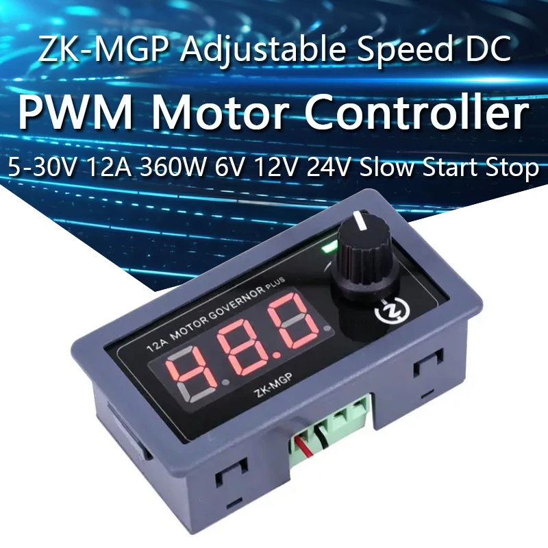 ZK-MGP Adjustable Speed PWM DC Motor Controller 5-30v 12A 360W 6V 12V 24V Slow Start Slow Stop Module