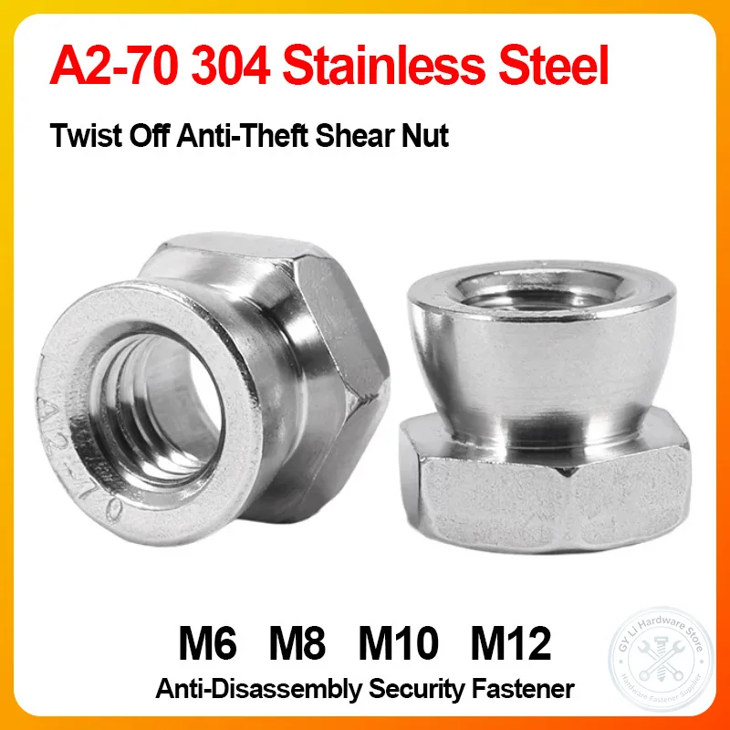 M6 M8 M10 M12 Twist Off Anti-Theft Shear Nuts A2-70 304 Stainless Steel Break Away Tamper Proof Nut Security Hardware Fastener
