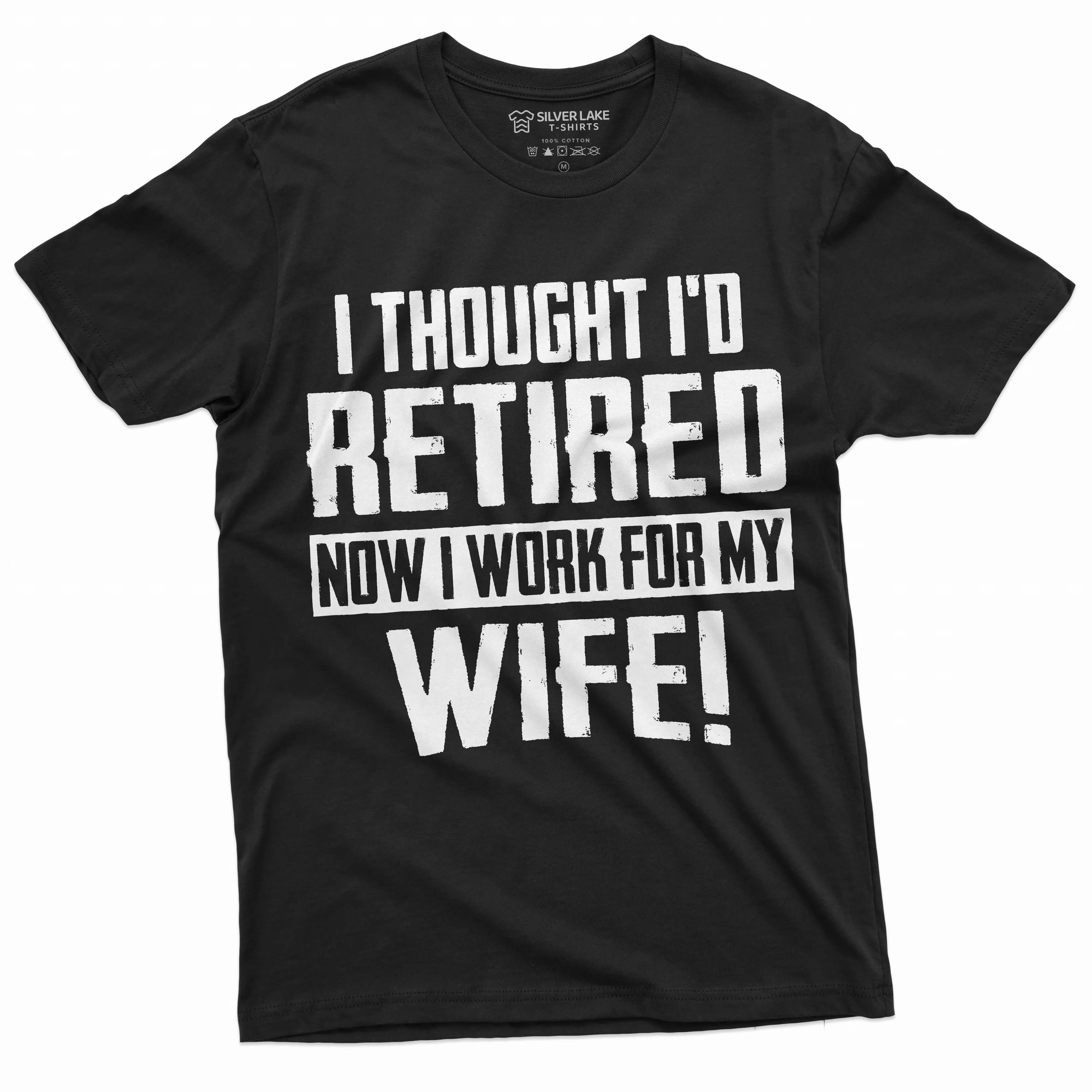 Retired I Thought I'd Work For My Wife Funny Graphic Tee For Men Casual Cotton T-Shirt