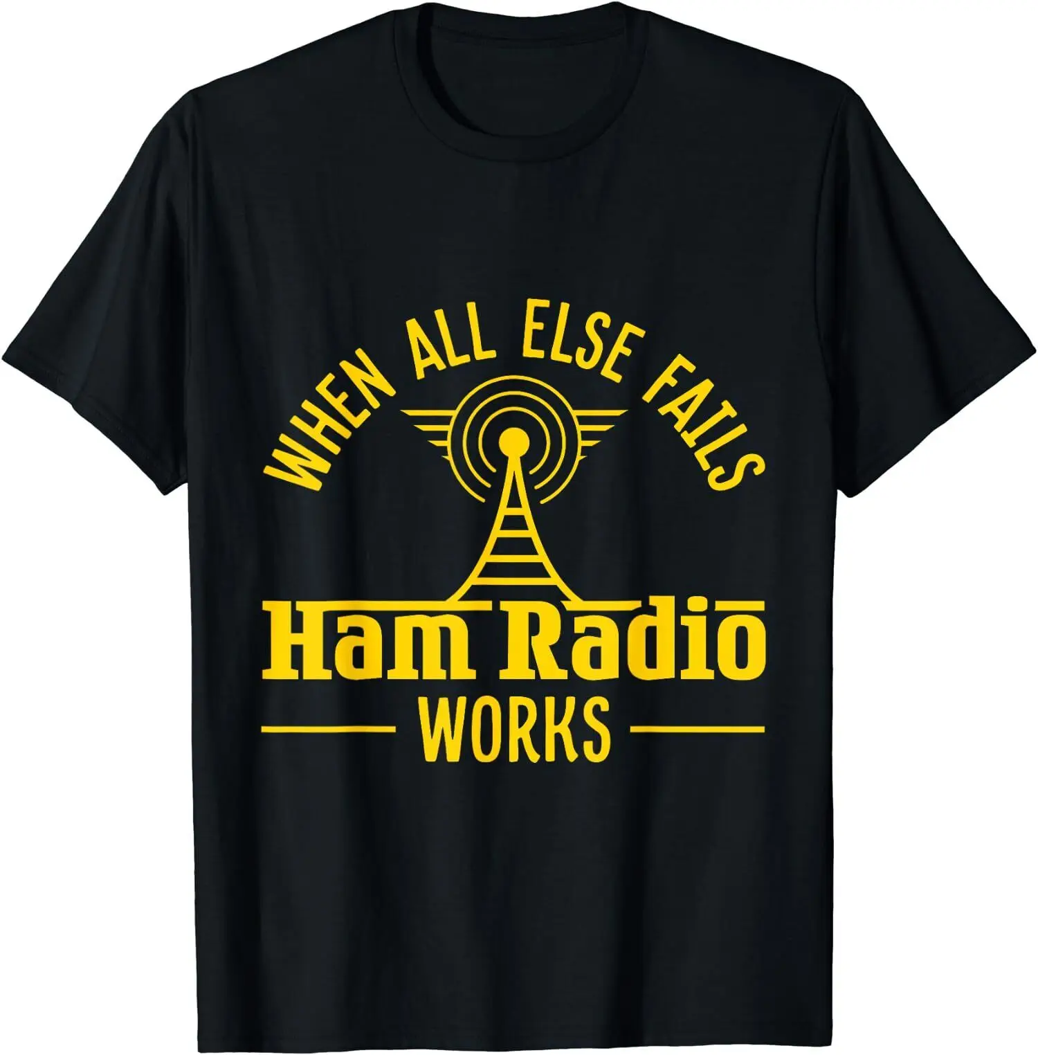 NEW LIMITED Amateur Ham Antena When All Else Fails Ham Radio Works T-Shirt