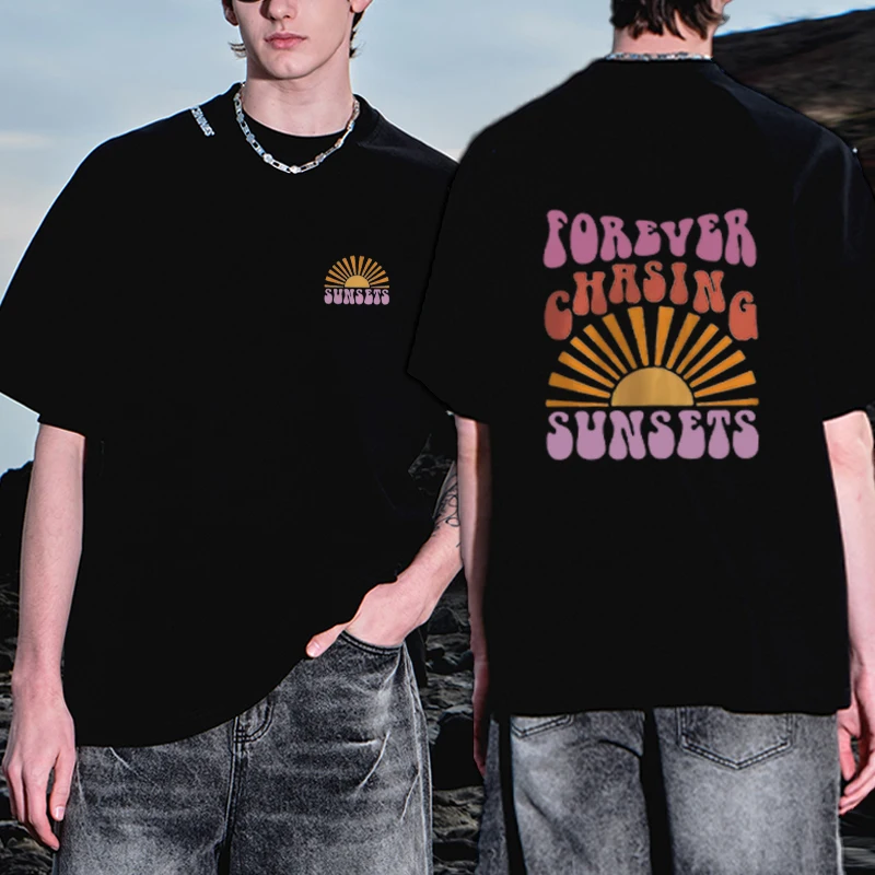 

Forever Chasing Sunsets Printed short sleeve T-shirts Men Women Funny Fashion Casual T shirt Summer Cotton vintage Tops Unisex