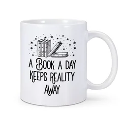 Book Lovers Mug 11 oz Ceramics Coffee Tea Cup A Book A Day Keeps Reality Away Home Office Drinkware for Bookish Reader Bookworm