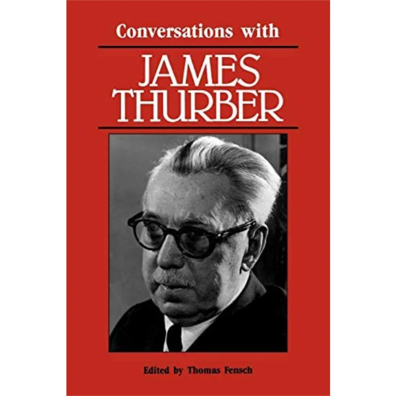 Conversations With James Thurber Thomas Fensch University Press Of Mississippi 9780878054107 Book